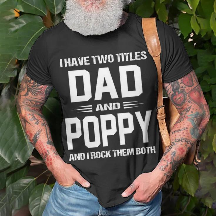 Poppy Grandpa I Have Two Titles Dad And Poppy T-Shirt Gifts for Old Men