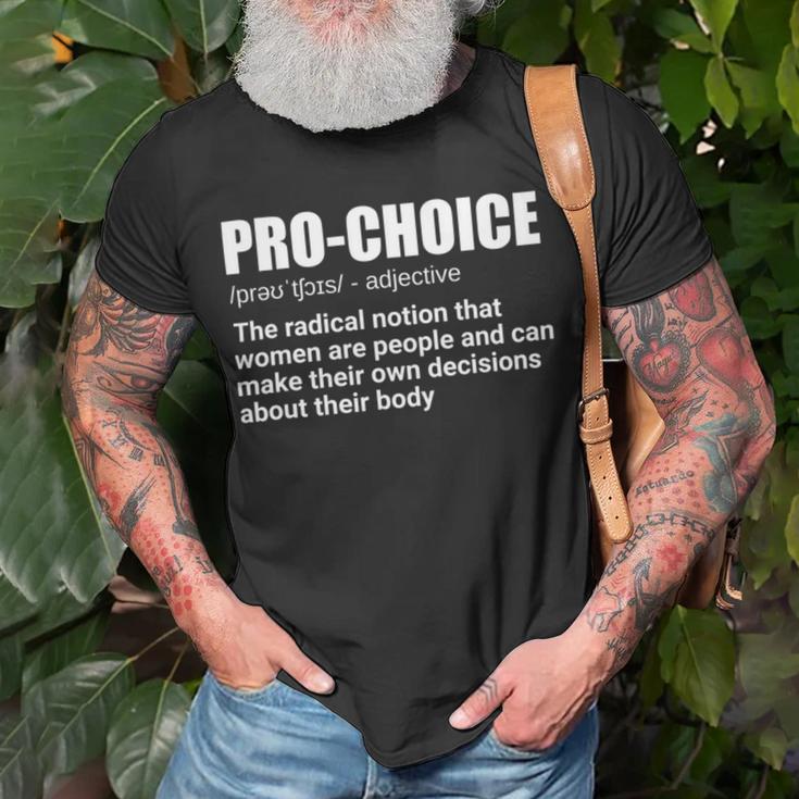 Pro Choice Definition Feminist Womens Rights My Choice Unisex T-Shirt Gifts for Old Men