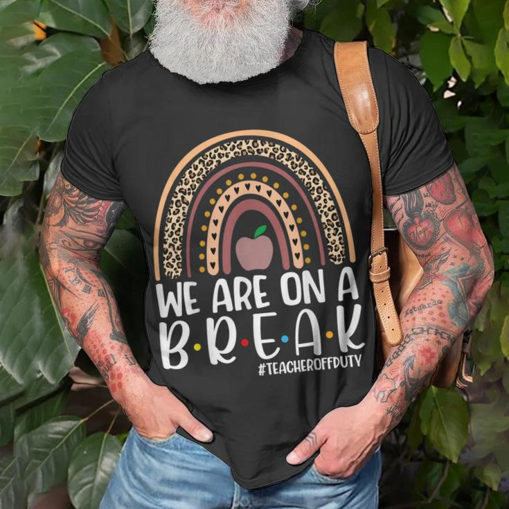 Rainbow We Are On A Break Teacher Off Duty Summer Vacation V3 Unisex T-Shirt Gifts for Old Men