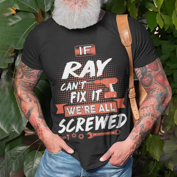 Ray Name If Ray Cant Fix It Were All Screwed T-Shirt Gifts for Old Men