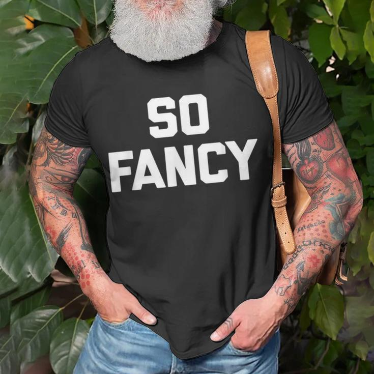 So Fancy Saying Sarcastic Novelty Humor Cute T-shirt Gifts for Old Men