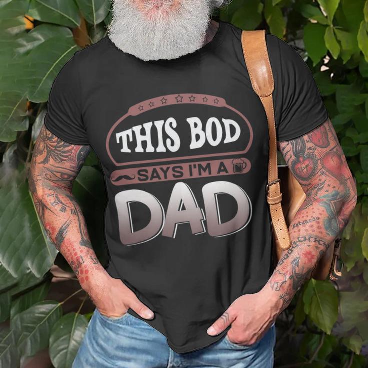 This Bod Says Im A Dad Tee Great Presents In Fathers Day 21 Shirt Unisex T-Shirt Gifts for Old Men