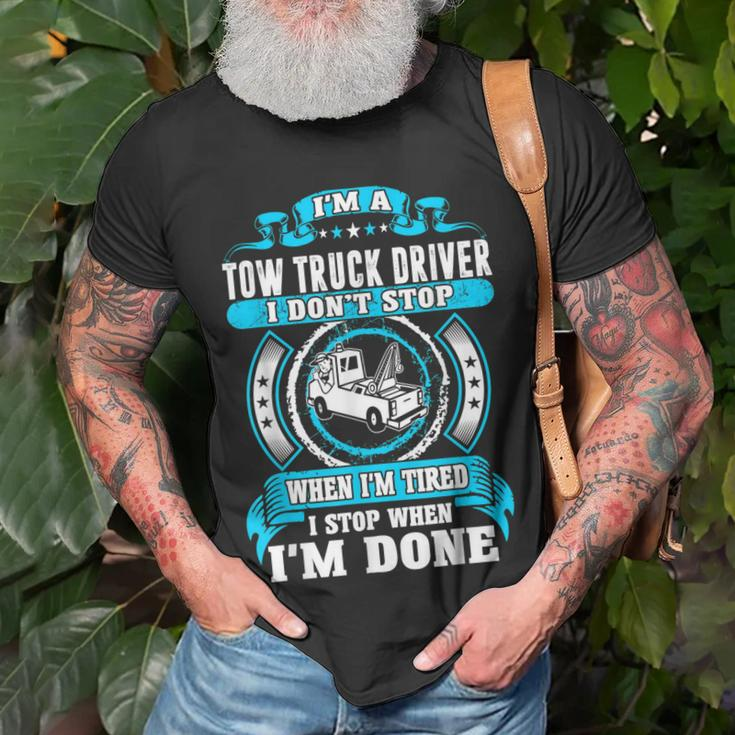 Tow Truck Driver Dont Stop Tired Stop When Done T-shirt Gifts for Old Men
