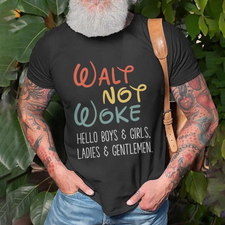 Walt Not Woke Hello Boys & Girls Ladies & Gentlemen Unisex T-Shirt Gifts for Old Men