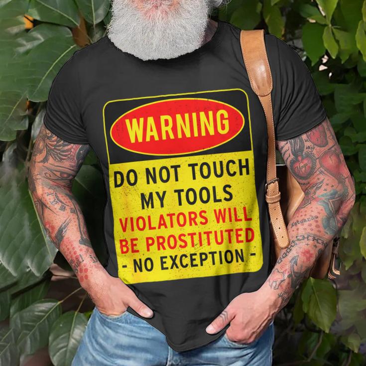 Warning Do Not Touch My Tools 197 Shirt Unisex T-Shirt Gifts for Old Men