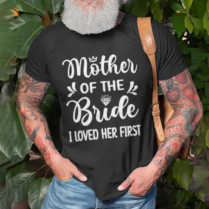 Womens I Loved Her First Mother Of The Bride Mom Bridal Shower Unisex T-Shirt Gifts for Old Men