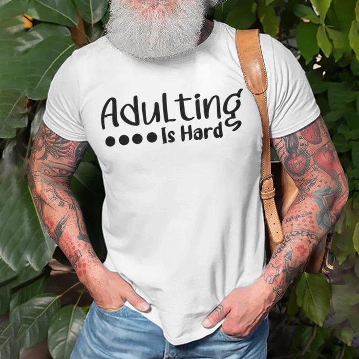 Adulting Is Hard Unisex T-Shirt Gifts for Old Men