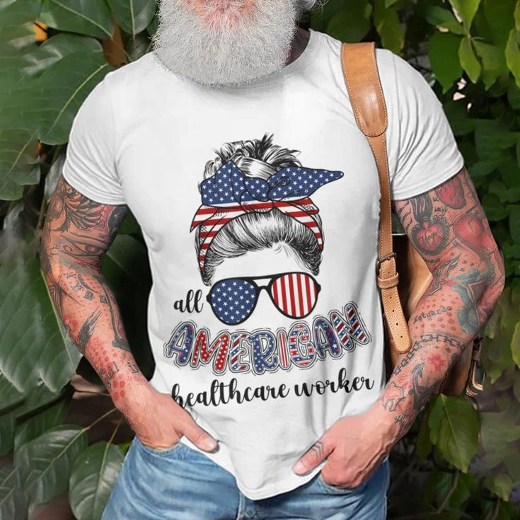 All American Healthcare Worker Nurse 4Th Of July Messy Bun Unisex T-Shirt Gifts for Old Men