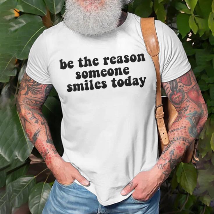 Be The Reason Smiles Today Unisex T-Shirt Gifts for Old Men