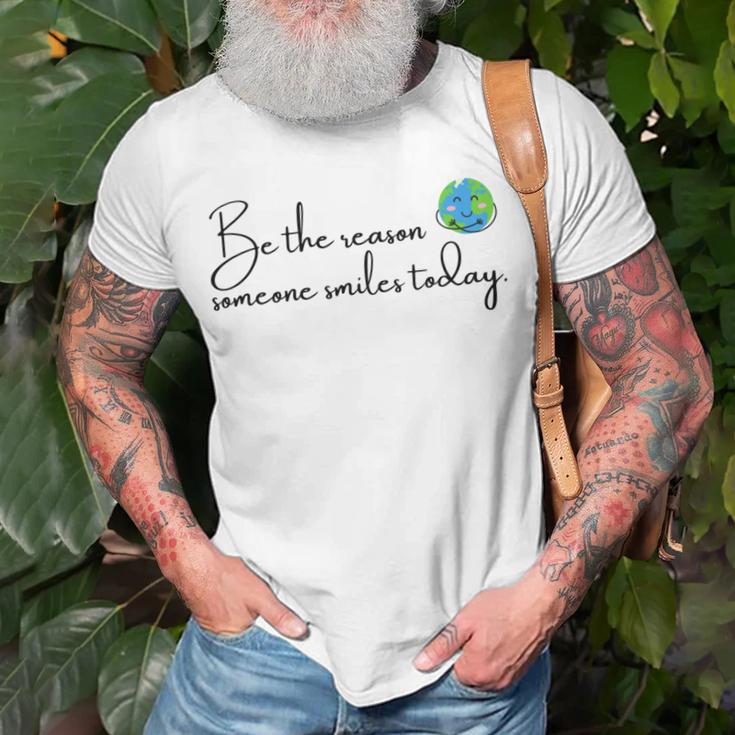 Be The Reason Someone Smiles Today Cute Happy Earth Unisex T-Shirt Gifts for Old Men