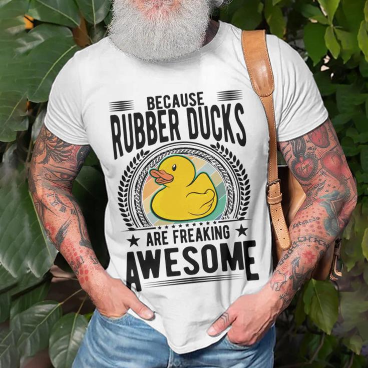 Because Rubber Ducks Are Freaking Awesome Unisex T-Shirt Gifts for Old Men