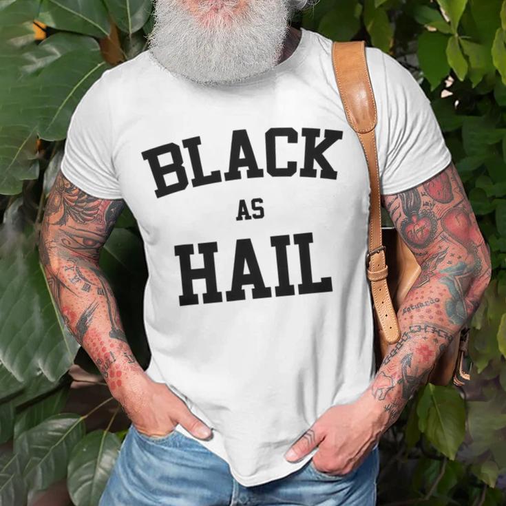 Black As Hail Funny Unisex T-Shirt Gifts for Old Men