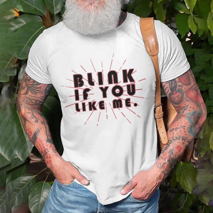 Blink If You Like Me Unisex T-Shirt Gifts for Old Men