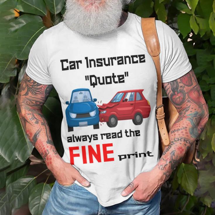 Car Insurance Quote Always Read The Fine Print Unisex T-Shirt Gifts for Old Men