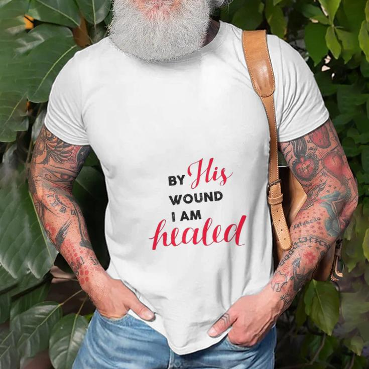 Christian Gift By His Wound I Am Healed Unisex T-Shirt Gifts for Old Men