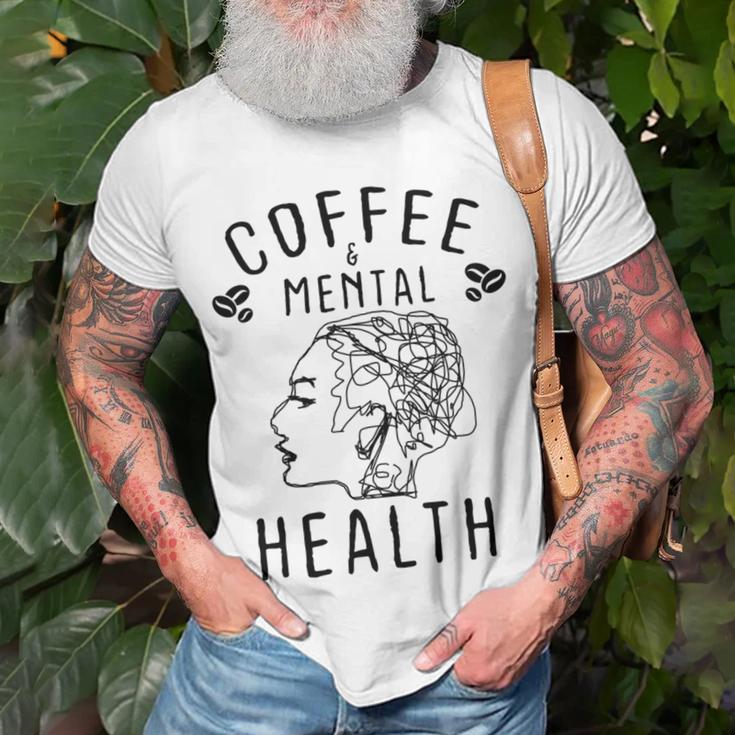 Coffee And Mental Health Unisex T-Shirt Gifts for Old Men