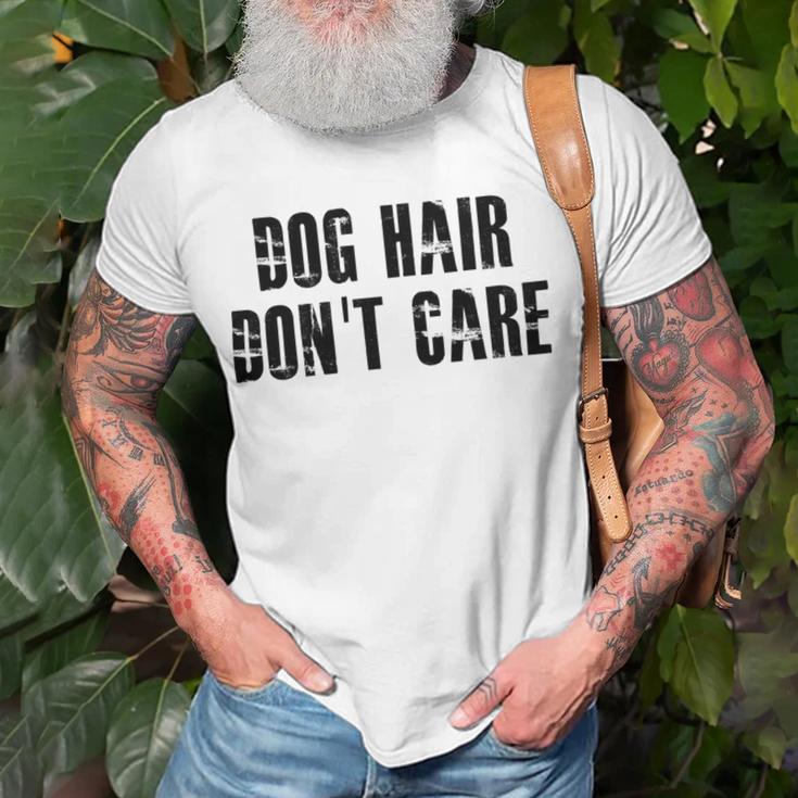 Dog Hair Dont Care Unisex T-Shirt Gifts for Old Men