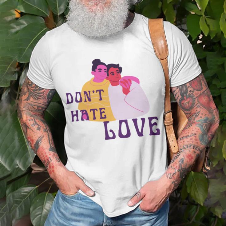 Dont Hate Love Unisex T-Shirt Gifts for Old Men