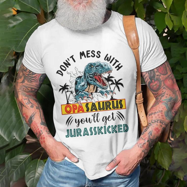 Dont Mess With Opasaurus Youll Get Jurasskicked Unisex T-Shirt Gifts for Old Men
