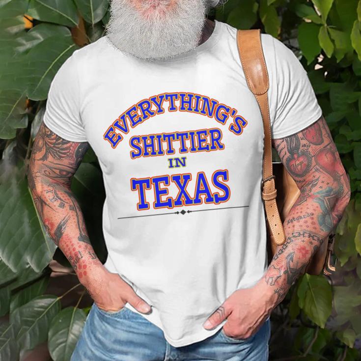 Everythings Shittier In Texas Unisex T-Shirt Gifts for Old Men