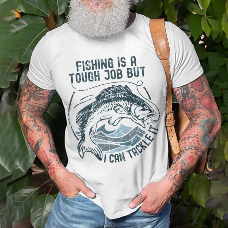 Fishing Is A Tough Job But I Can Tackle It Dad Unisex T-Shirt Gifts for Old Men