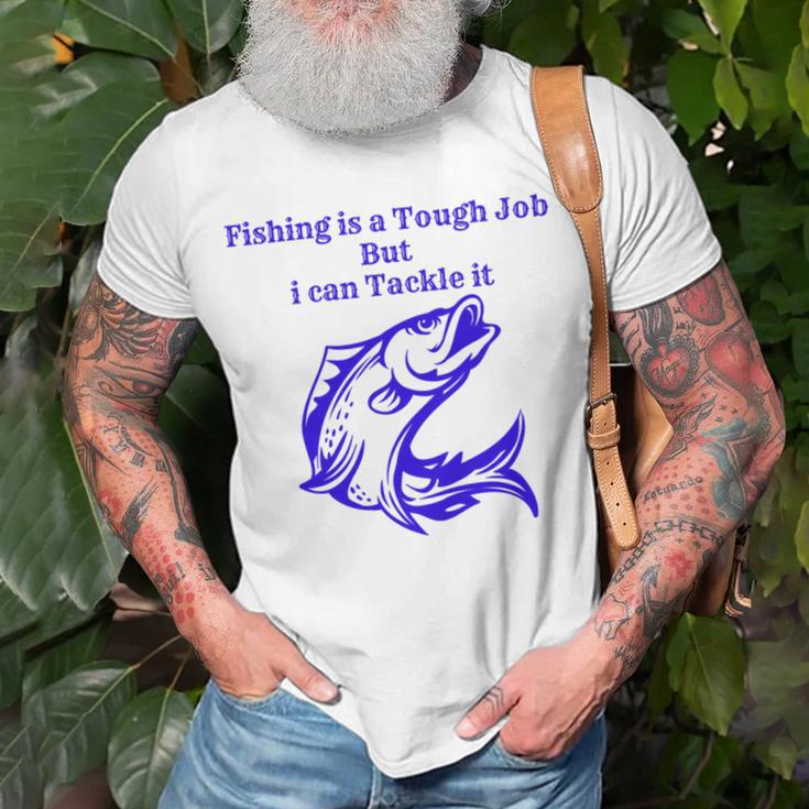 Fishing Is Tough Job But I Can Tackle It Fishing Svg Fishing Clipart Fish Png Fishing Cute Art Fishing Cricut Cute Svg Cut Files Svg Unisex T-Shirt Gifts for Old Men