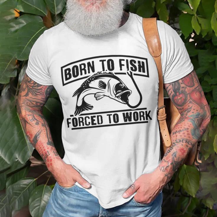 Fishing Lovers Born To Fish Forced To Work Unisex T-Shirt Gifts for Old Men