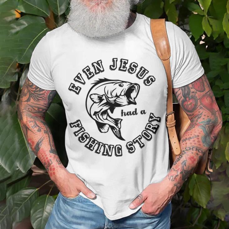 Fishing Lovers Even Jesus Had A Fishing Story Unisex T-Shirt Gifts for Old Men