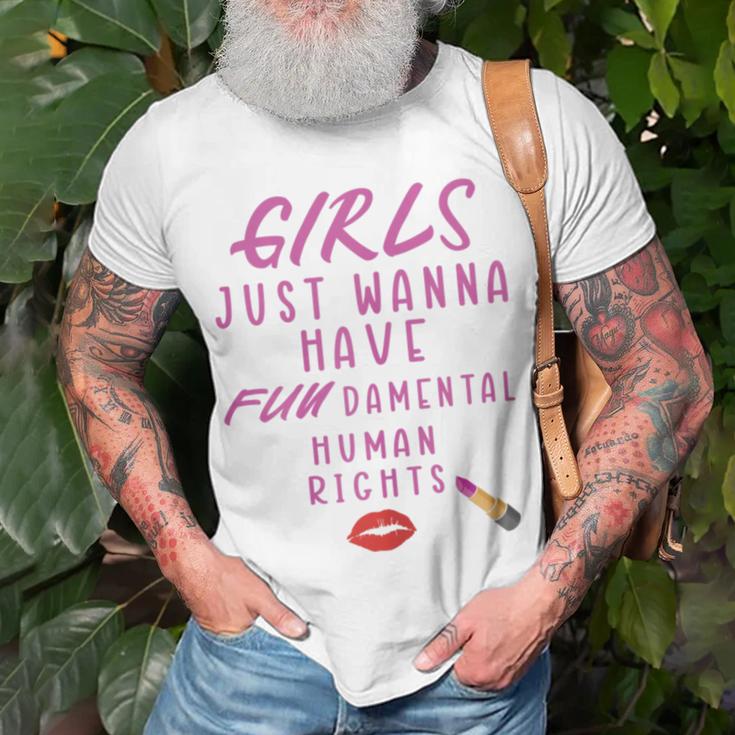 Girls Just Wanna Have Fundamental Human Rights Funny Unisex T-Shirt Gifts for Old Men