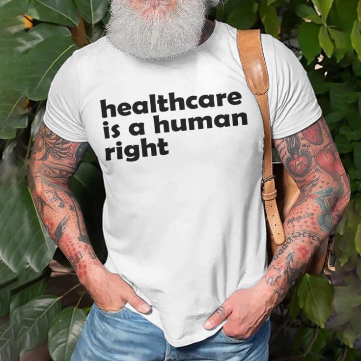 Healthcare Is A Human Right Unisex T-Shirt Gifts for Old Men