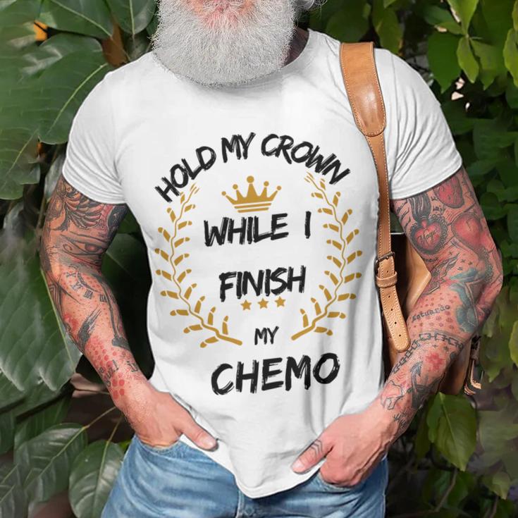 Hold My Crown While I Finish My Chemo V6 Unisex T-Shirt Gifts for Old Men