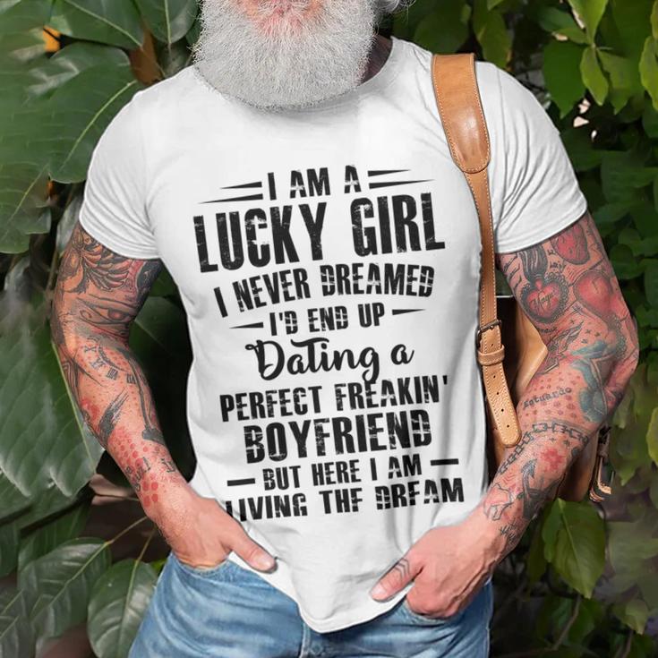 I Am A Lucky Girl I Never Dreamed Im End Up Dating A Perfect Freakin Unisex T-Shirt Gifts for Old Men