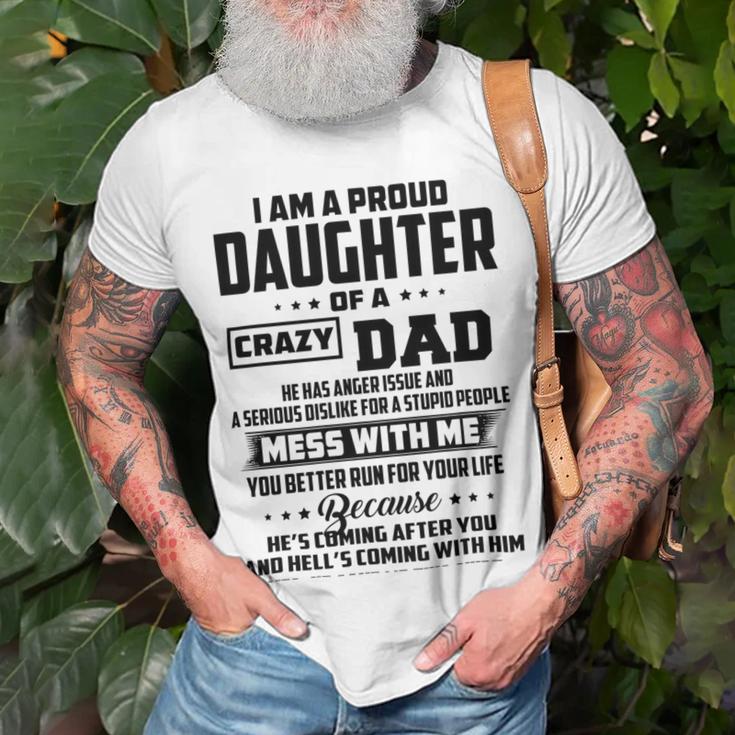 I Am A Proud Daughter Of A Crazy Dad He Has Anger Issue And A Serious Dislike For A Stupid People V2 Unisex T-Shirt Gifts for Old Men