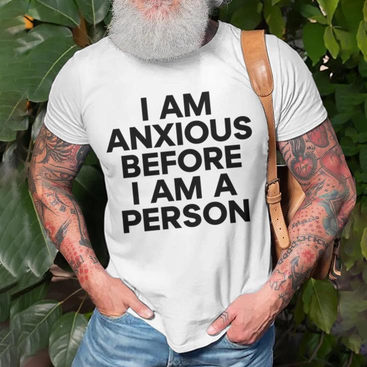 I Am Anxious Before I Am A Person V2 Unisex T-Shirt Gifts for Old Men