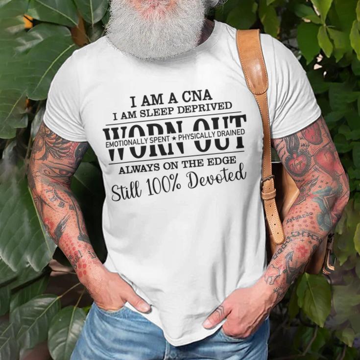 I Am Cna I Am Sleep Deprived Worn Out Always On The Edge Still 100 Devoted V2 Unisex T-Shirt Gifts for Old Men