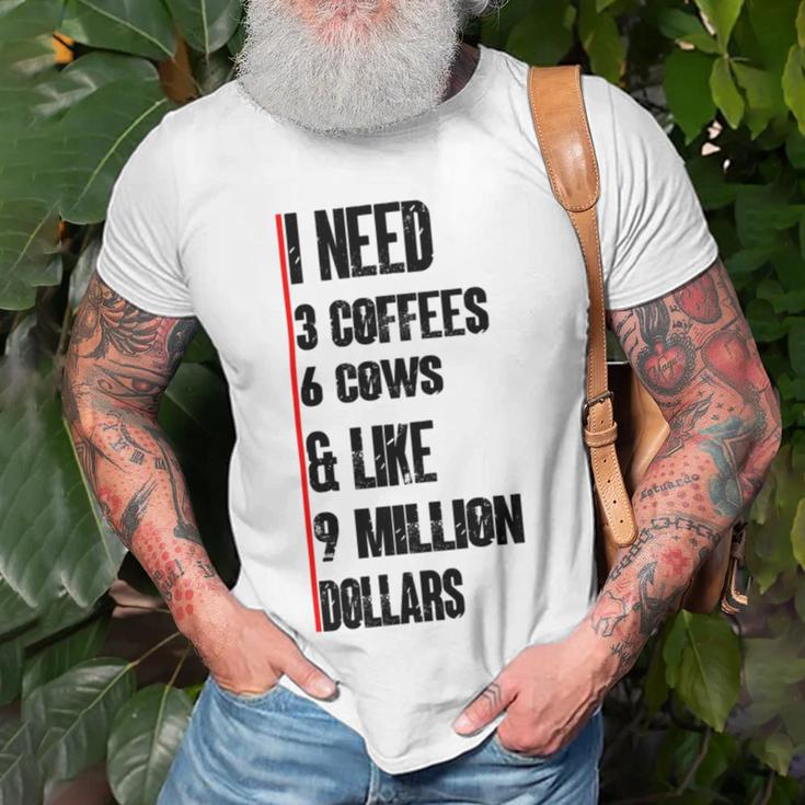 I Need 3 Coffees 6 Cows And Like 9 Million Dollars Unisex T-Shirt Gifts for Old Men