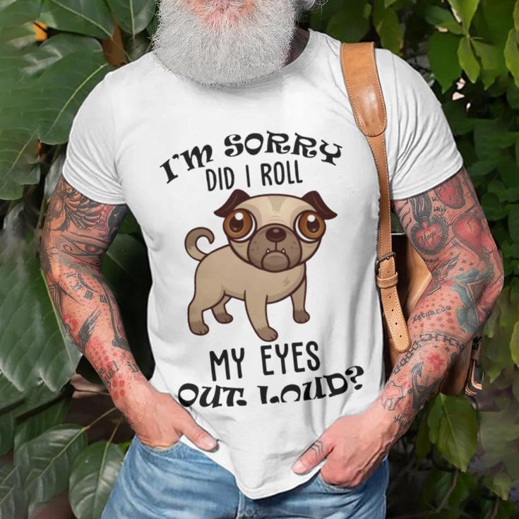 Im Sorry Did I Roll My Eyes Out Loud 735 Shirt Unisex T-Shirt Gifts for Old Men