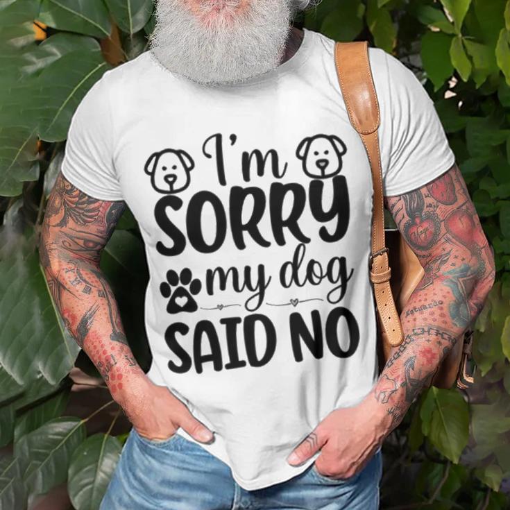 Im Sorry My Dog Said No 767 Trending Shirt Unisex T-Shirt Gifts for Old Men