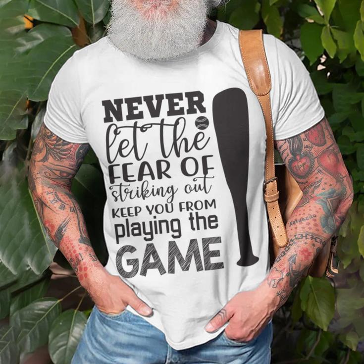 Never Let The Fear Of Striking Out Keep You From Playing The Game Unisex T-Shirt Gifts for Old Men