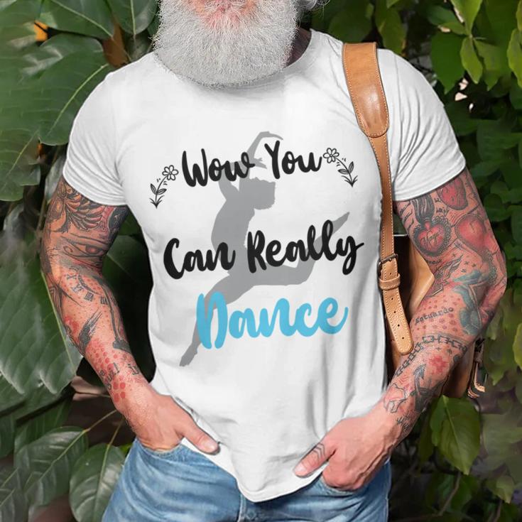 Official Wow You Can Really Dance - Dance Lover Idea Unisex T-Shirt Gifts for Old Men