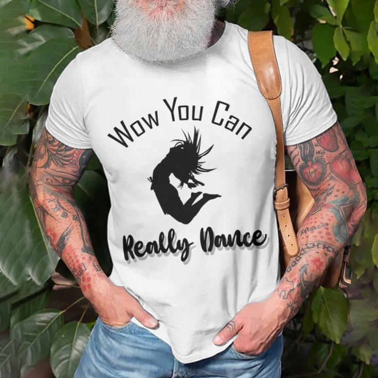 Official Wow You Can Really Dance - Dance Lover Idea Unisex T-Shirt Gifts for Old Men