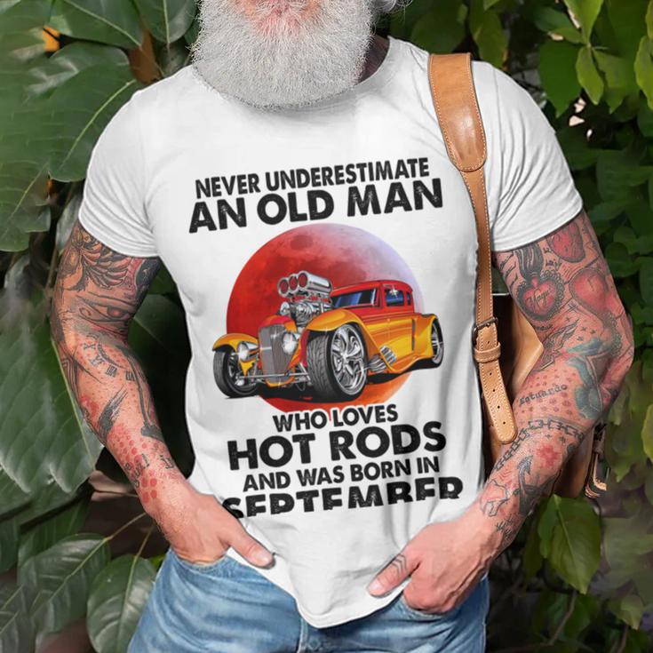 September Old Man Loves Hot Rods Never Underestimate An Old Man Who Loves Hot Rods And Was Born In Unisex T-Shirt Gifts for Old Men