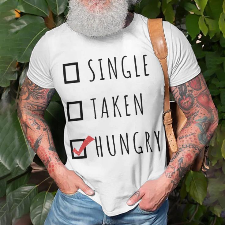 Single Taken Hungry 566 Trending Shirt Unisex T-Shirt Gifts for Old Men