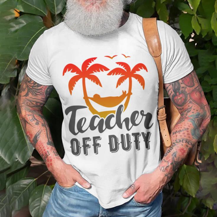 Teacher Off Duty Summer Vacation Mode Is On Last Day Of School Funny Teachers Gifts Unisex T-Shirt Gifts for Old Men