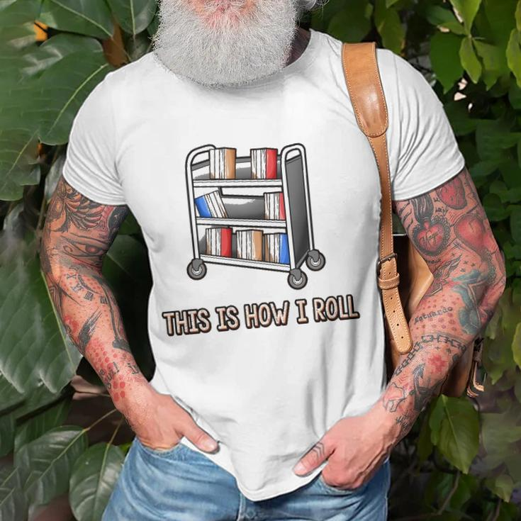 This Is How I Roll Librarian Gifts Bookworm Reading Library Unisex T-Shirt Gifts for Old Men