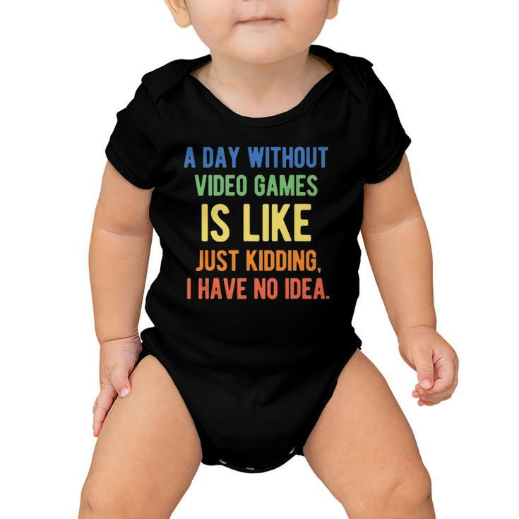 A Day Without Video Games Is Like - Funny Gamer Gaming Baby Onesie