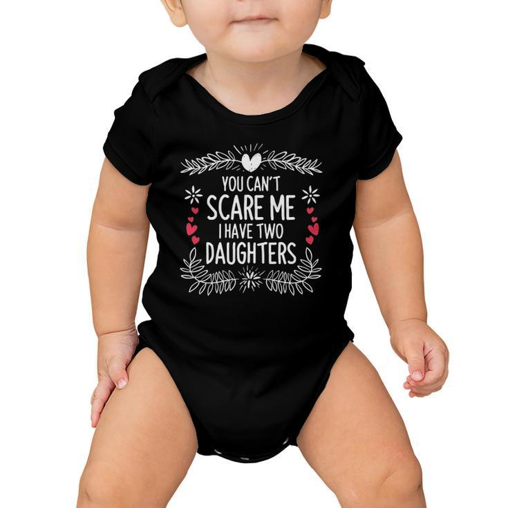 Cute Distressed You Cant Scare Me I Have 2 Daughters  Essential Baby Onesie