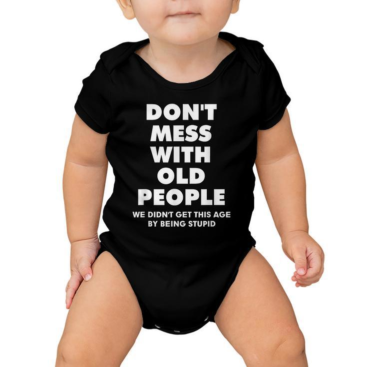 Dont Mess With Old People Funny Gift For Fathes Day Classic Baby Onesie