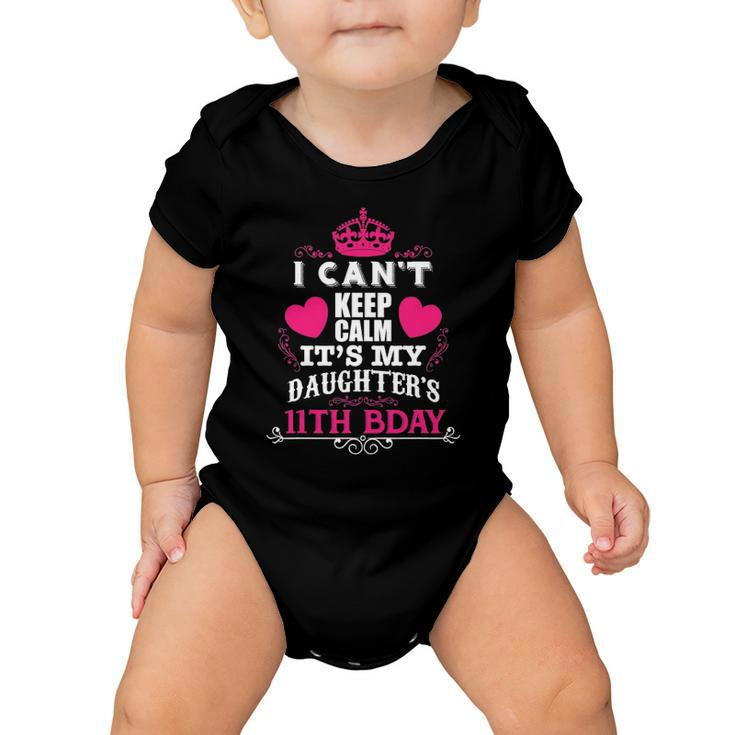 Funny I Cant Keep Calm Its My Daughters 11Th Bday Baby Onesie