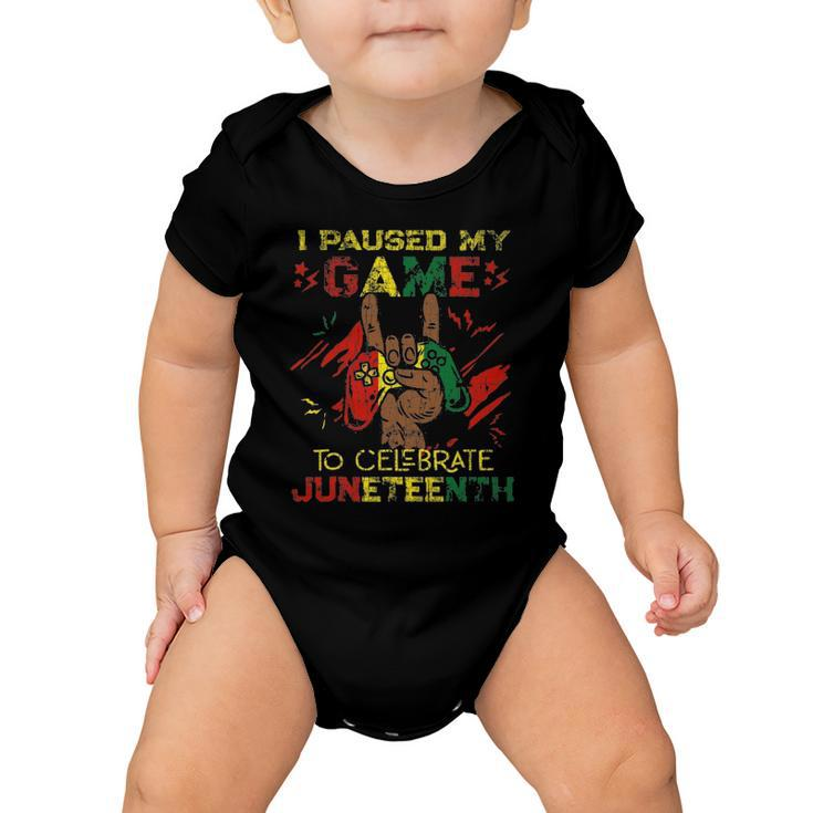 Funny I Paused My Game To Celebrate Juneteenth Black Gamers Baby Onesie